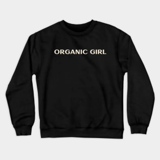 Organic Girl Funny Girl Ironic Girl Crewneck Sweatshirt